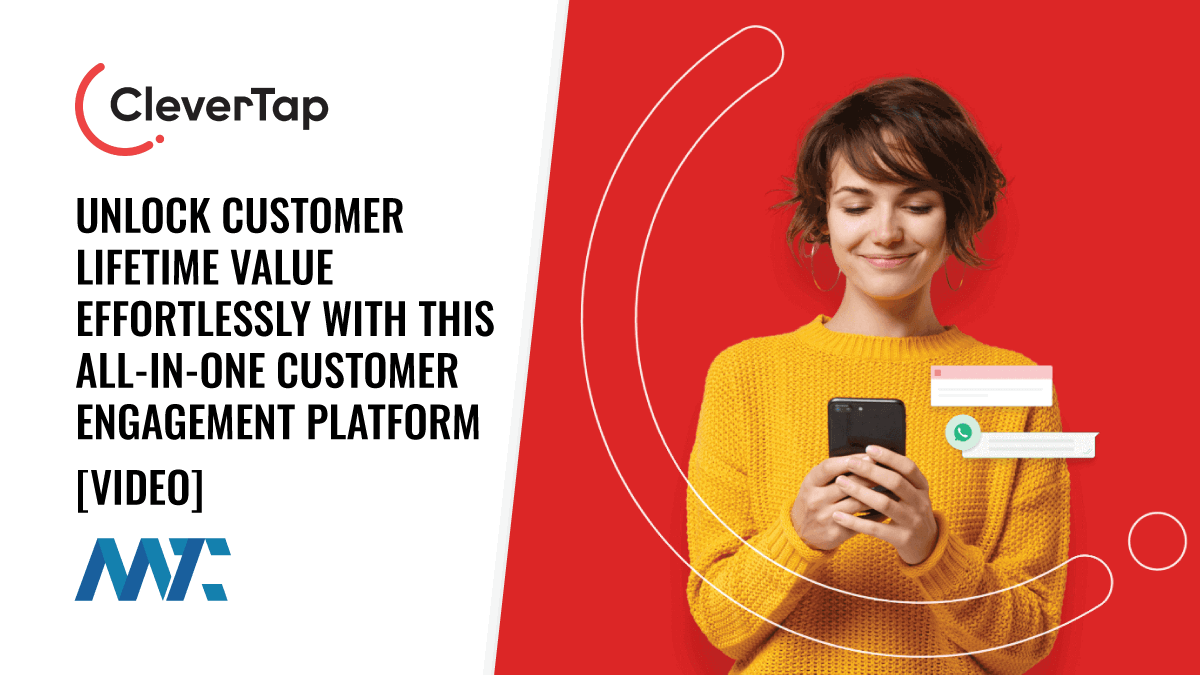 CleverTap: Unlock Customer Lifetime Value Effortlessly With This All-In-One Customer Engagement Platform 1 CleverTap: Customer Engagement Platform