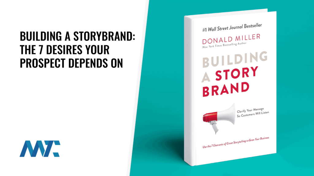 Building a StoryBrand: 7 Desires Your Prospect Depends On