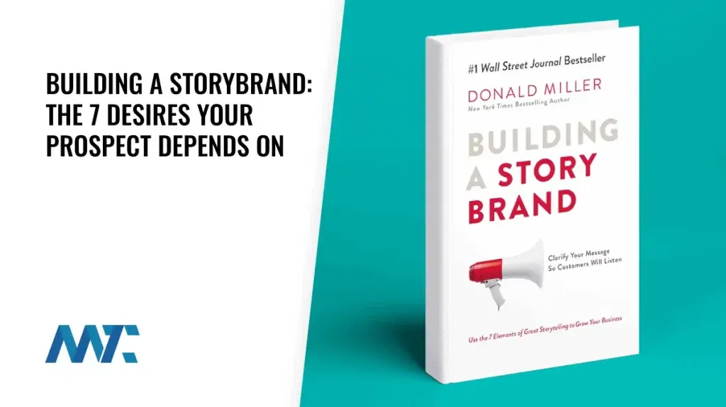 Building a StoryBrand: 7 Desires Your Prospect Depends On