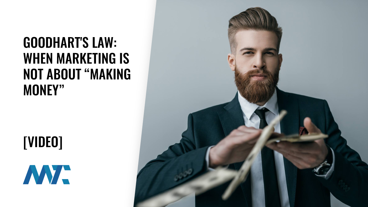 Goodhart's Law: When Marketing Is Not About "Making Money" 1 goodharts law and making money