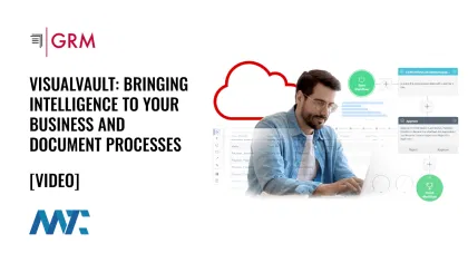 GRM VisualVault: Bringing Intelligence to Your Business and Document Processes