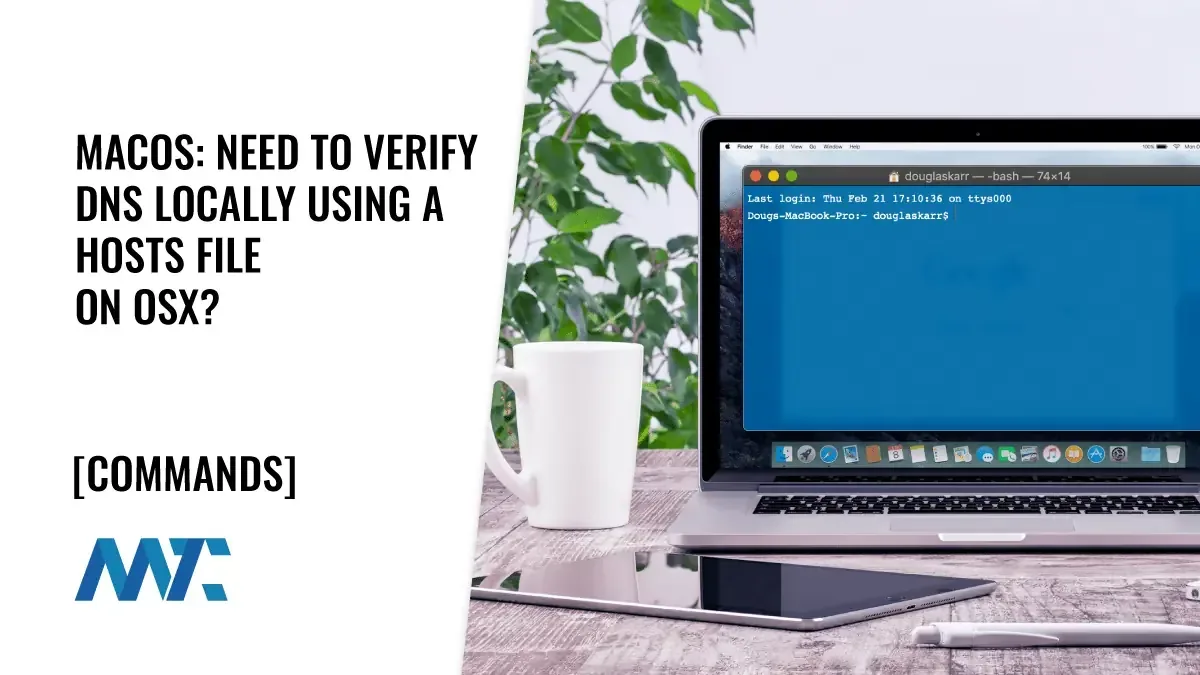 MacOS: Verify DNS Locally Using a Hosts File