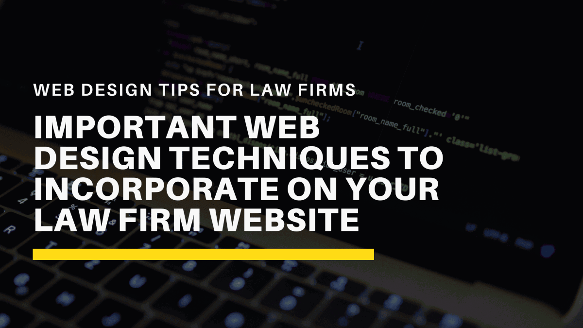 Important Web Design Techniques to Incorporate on your Law Firm Website 1 Important Web Design Techniques to Incorporate on your Law Firm Website
