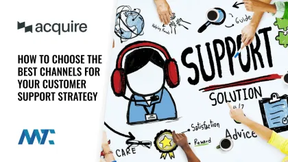 How to Choose the Best Channels for Your Customer Support Strategy