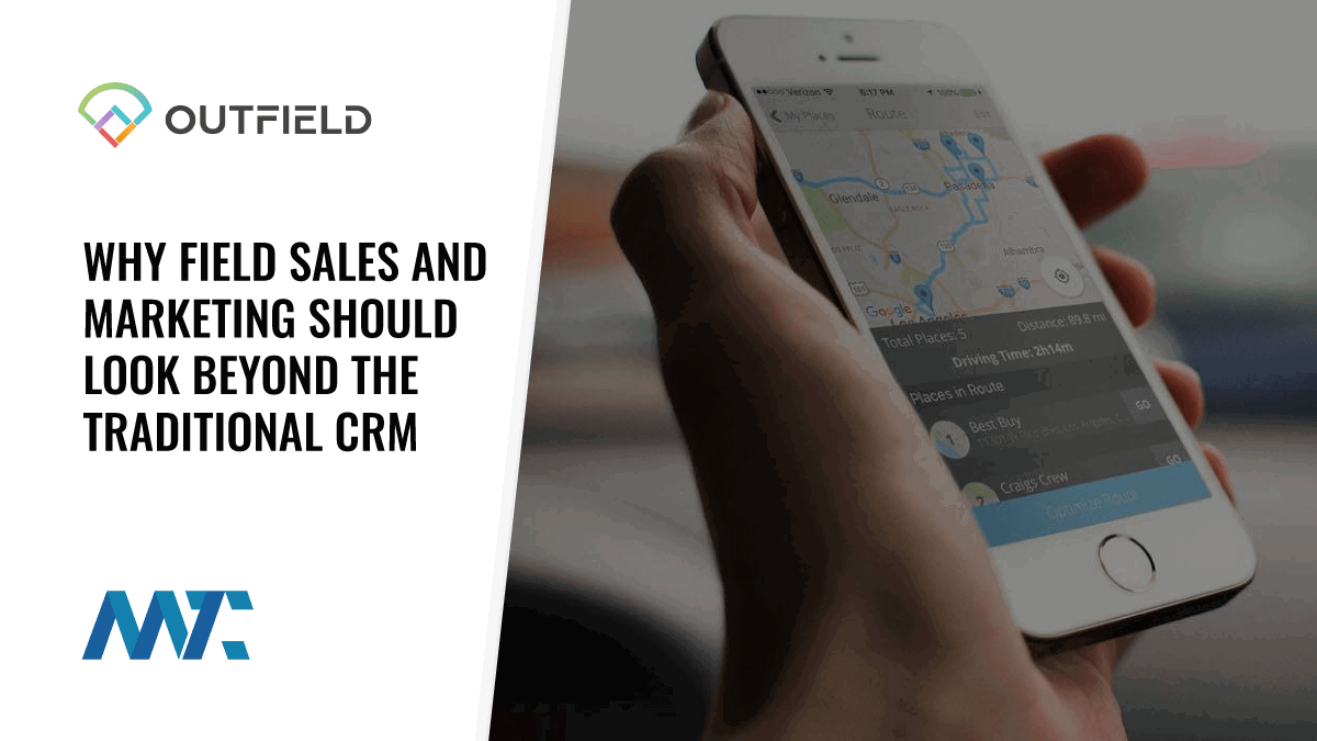 Why Field Sales and Marketing Should Look Beyond the Traditional CRM 1 Outfield: Why Field Sales and Marketing Should Look Beyond the Traditional CRM