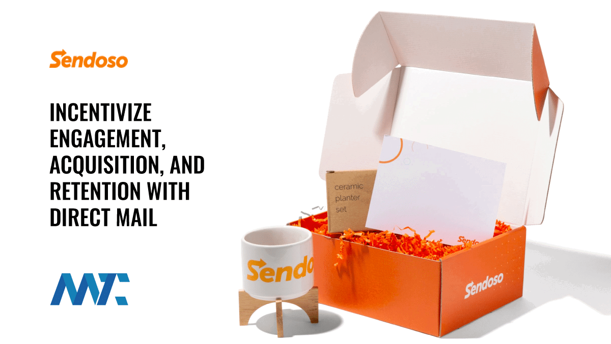 Sendoso: Incentivize Engagement, Acquisition, and Retention with Direct Mail 1 Sendoso Direct Mail Automation to Increase Engagement, Acquisition, and Retention