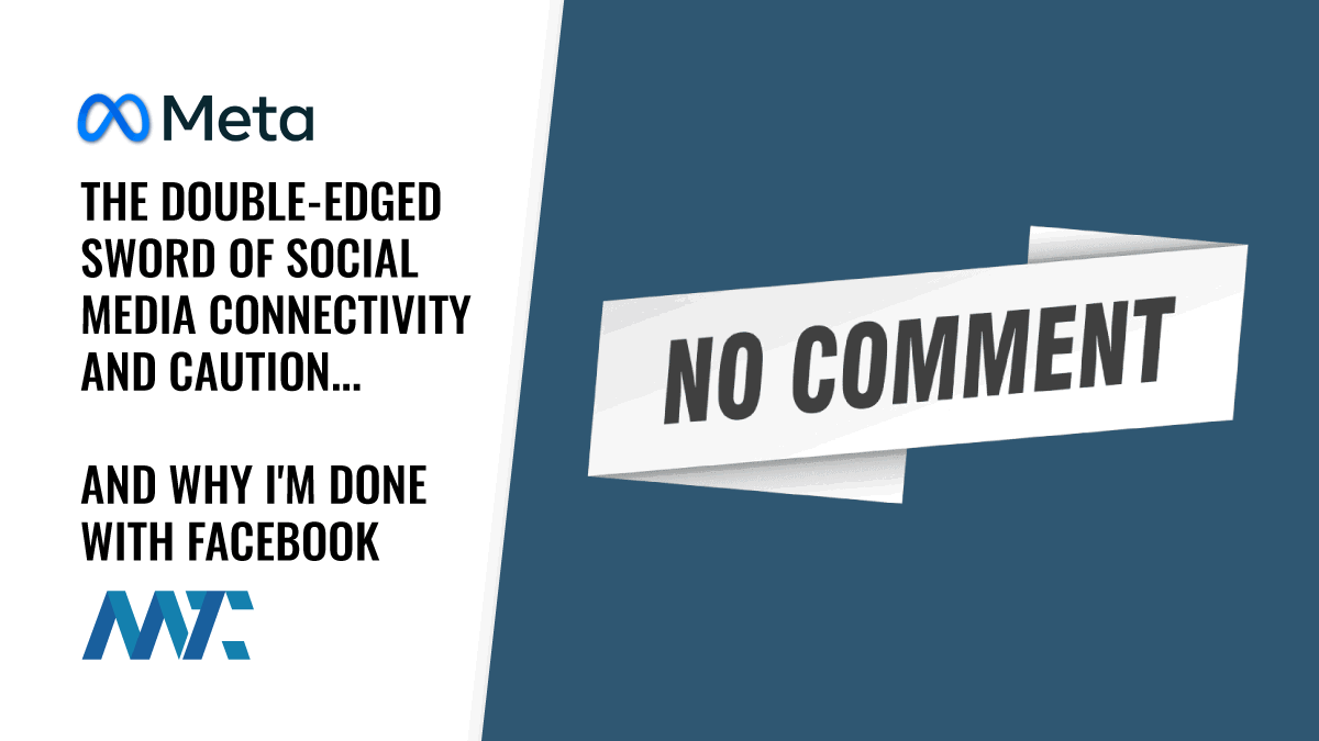 The Double-Edged Sword of Social Media Connectivity and Caution (and Why I'm Done with Facebook) 1 why i left facebook