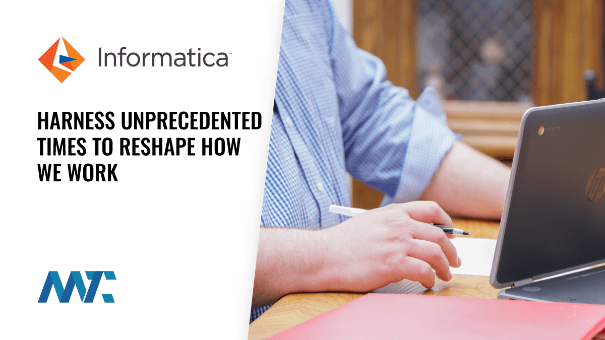 Harness Unprecedented Times to Reshape How We Work 1 Informatica: Working from Home (WFH) in COVID-19 Pandemic