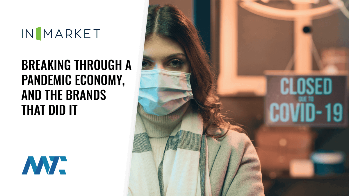 The Anatomy Of Breaking Through A Pandemic Economy, And The Brands That Did It 1 Pandemic Economy