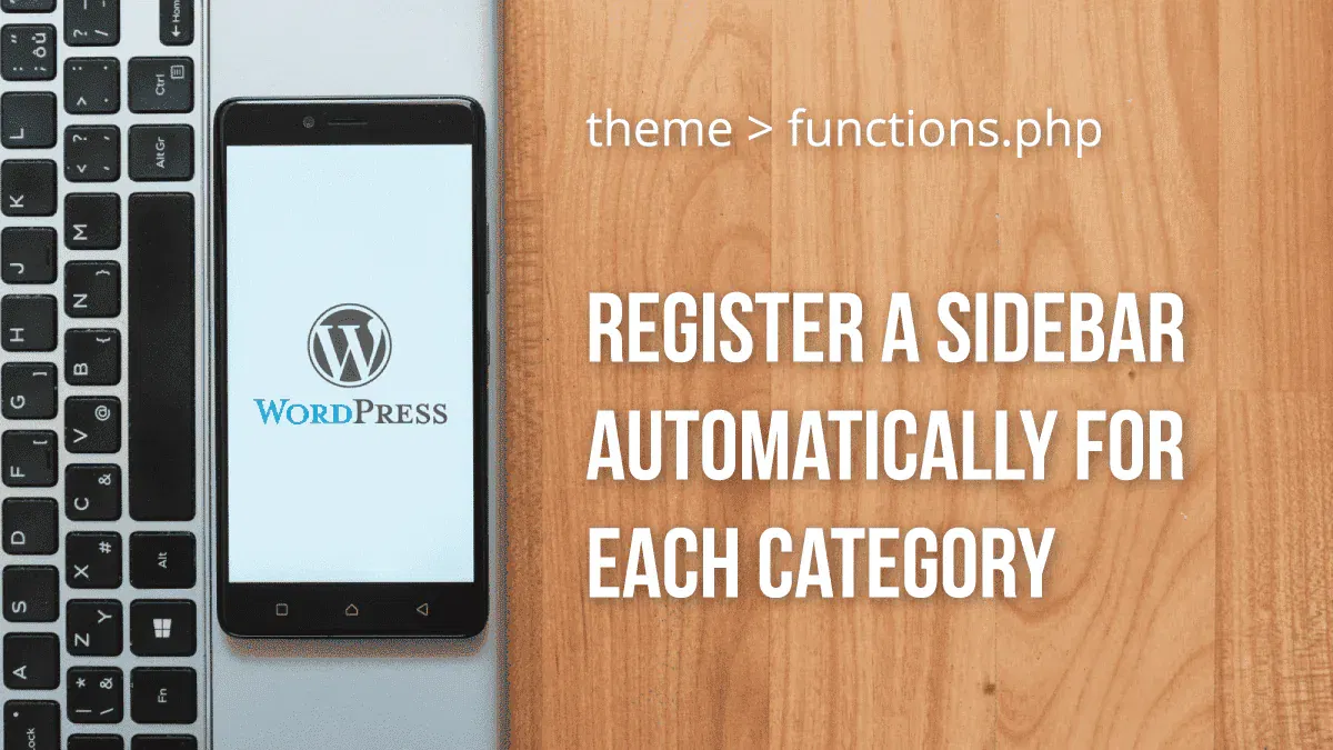 WordPress: Create Sidebars Automatically For Each Category 1 Function to Register Sidebars for Each WordPress Category