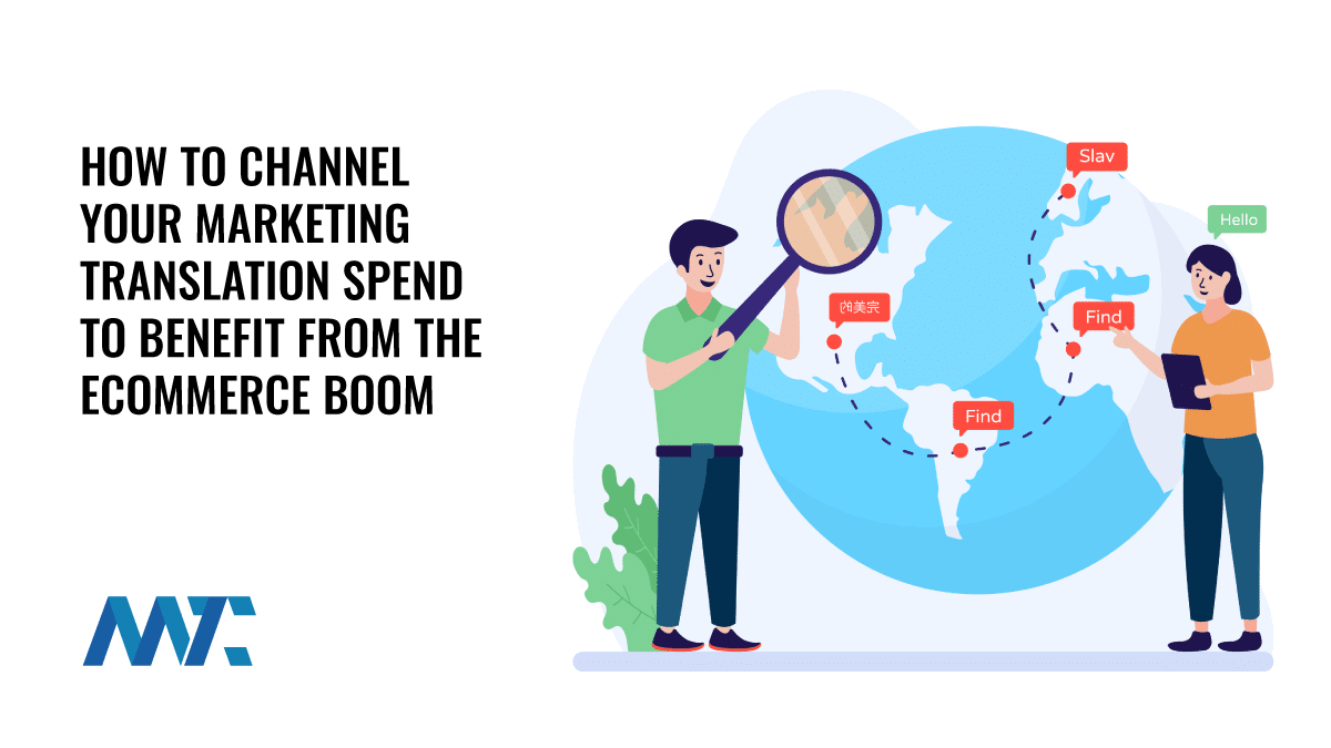 How to Channel Your Marketing Translation Spend to Benefit from the E-commerce Boom 1 Ecommerce Translation Investment