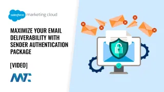 Marketing Cloud: Maximize Your Email Deliverability with Sender Authentication Package