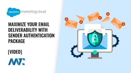 Marketing Cloud: Maximize Your Email Deliverability with Sender Authentication Package