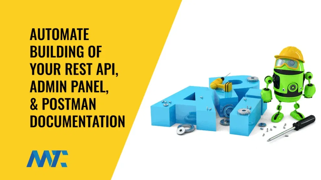 Automate Building Of Your API, Admin Panel, Postman Documentation