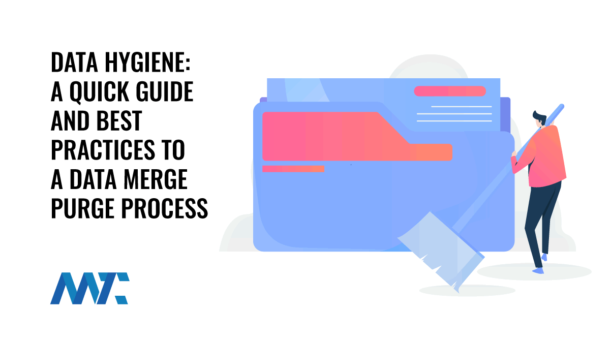 Data Hygiene: A Quick Guide To Data Merge Purge 1 Data Hygiene - What Is A Merge Purge