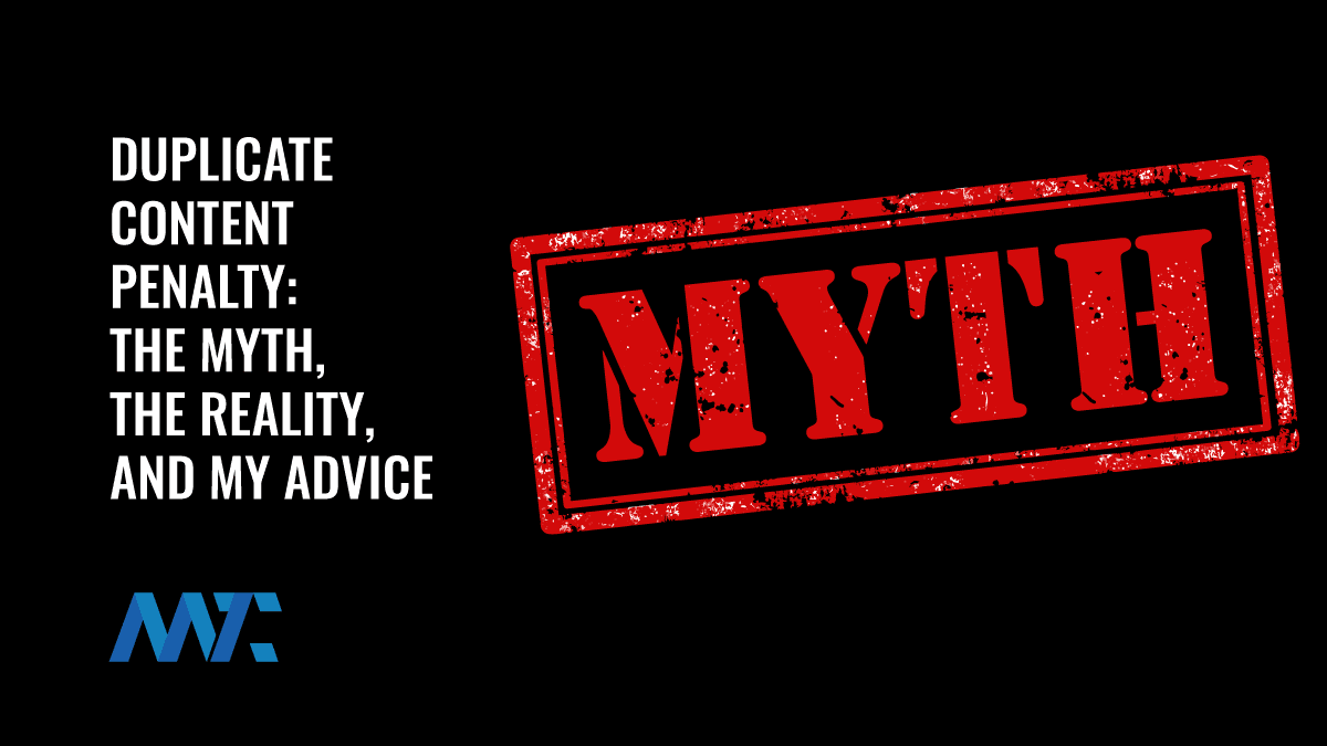 Duplicate Content Penalty: The Myth, The Reality, and My Advice 1 Duplicate Content Penalty Myth