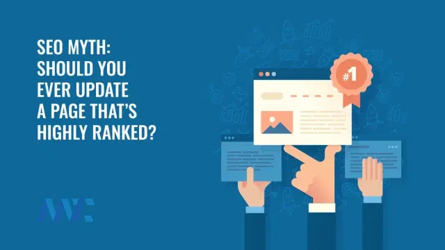 Should You Ever Update A Page That's Highly Ranked In Search Engines?