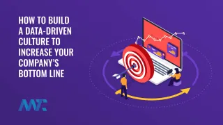 How to Build a Data-Driven Culture to Increase Your Company’s Bottom Line