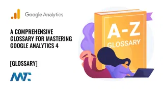 Google Analytics 4 (GA4) Glossary