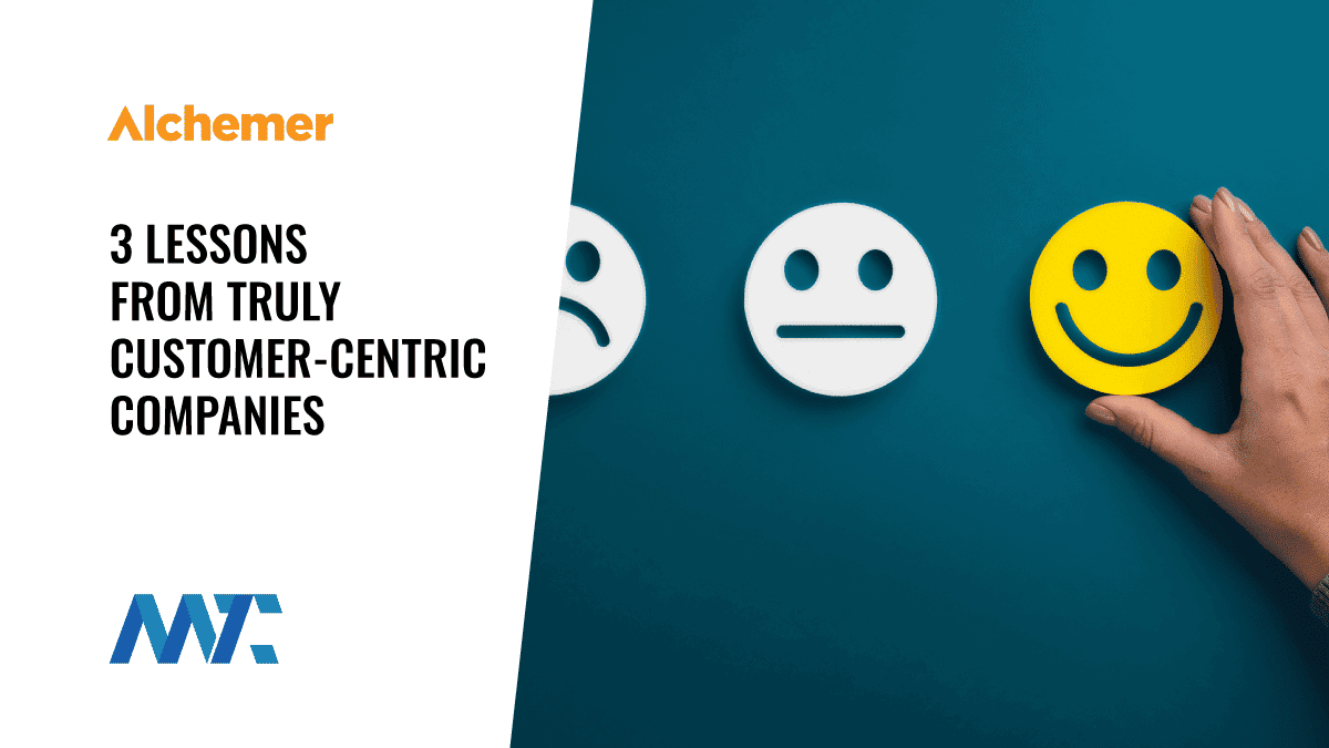 3 Lessons from Truly Customer-Centric Companies 1 Lessons From Customer Centric Companies