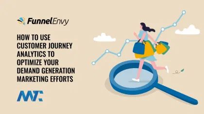 How to Use Customer Journey Analytics To Optimize Your Demand Generation Marketing Efforts