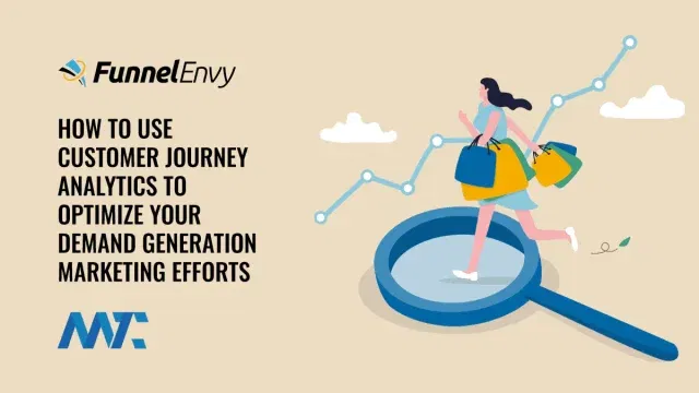 How to Use Customer Journey Analytics To Optimize Your Demand Generation Marketing Efforts