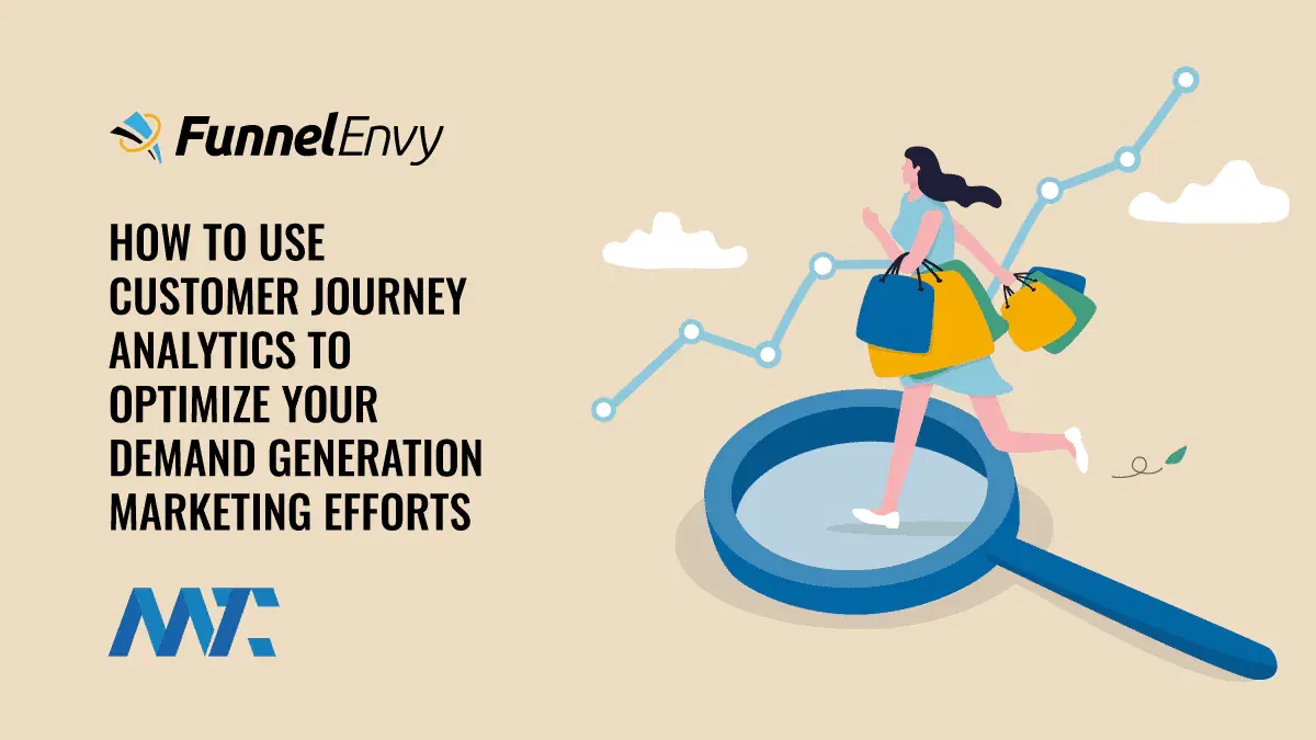 How to Use Customer Journey Analytics To Optimize Your Demand Generation Marketing Efforts