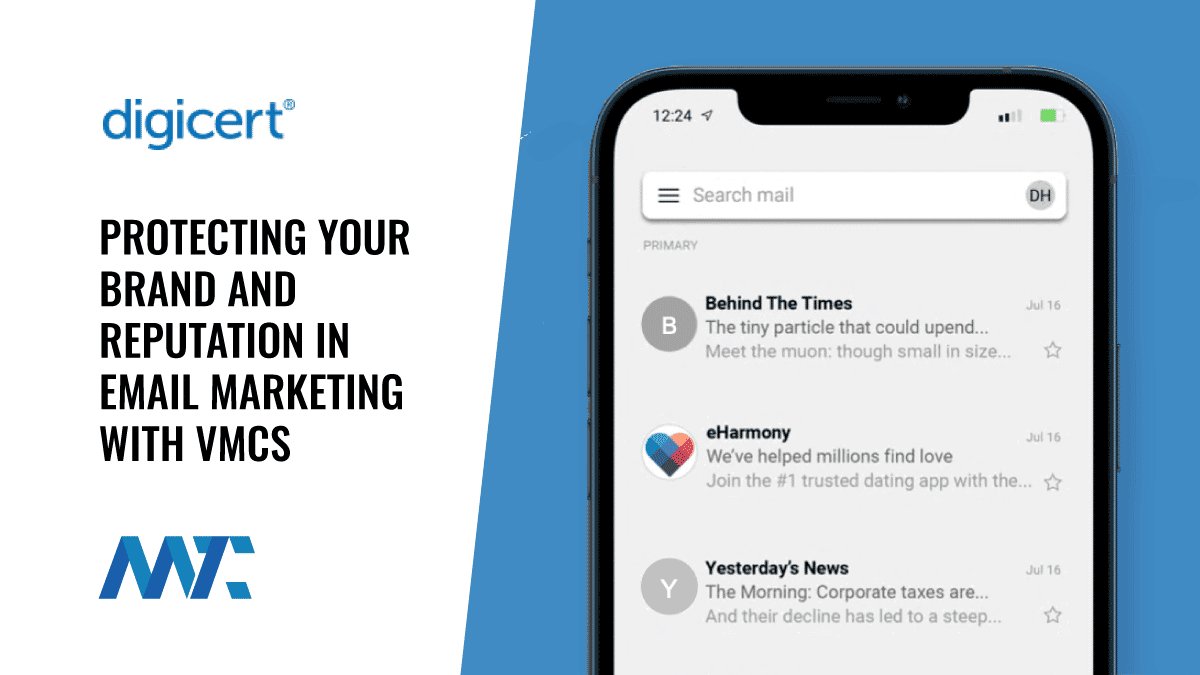 Protecting Your Brand and Reputation in Email Marketing with Verified Mark Certificates (VMCs) 1 What are VMC Certificates?