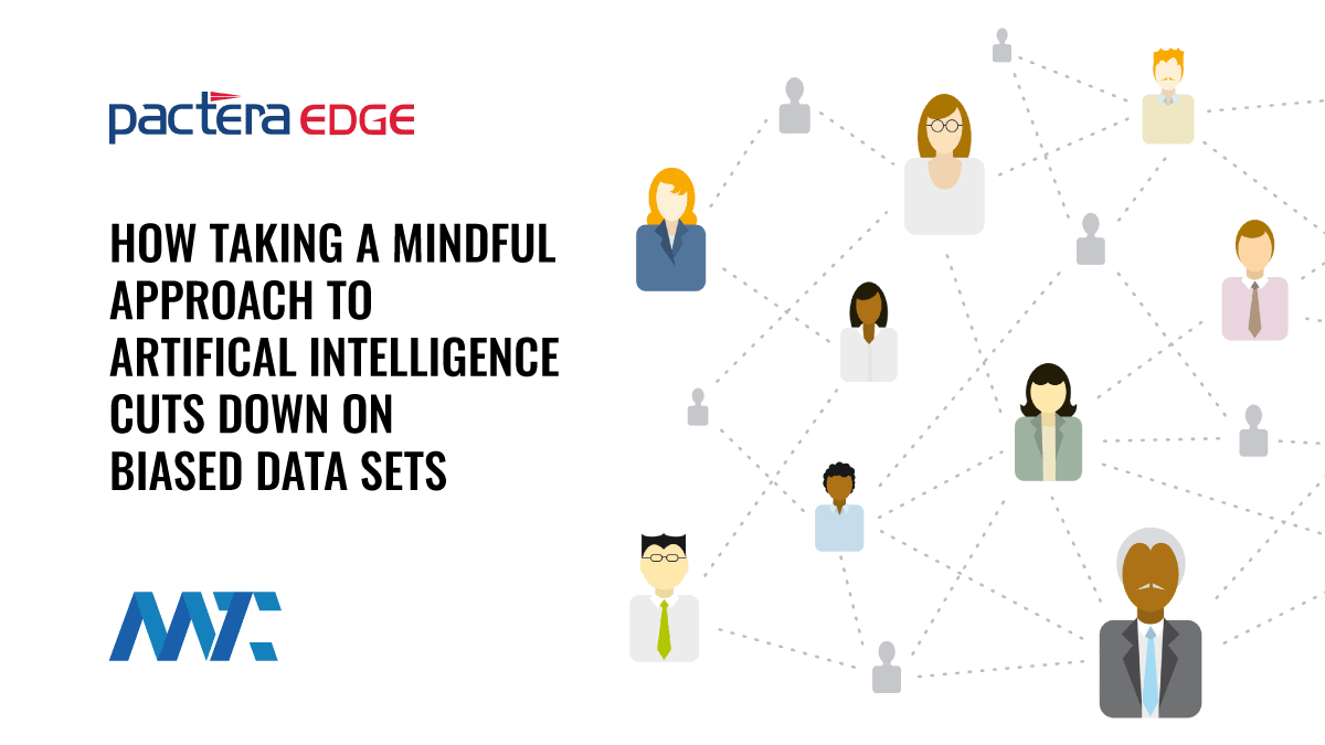 How Taking a Mindful Approach to AI Cuts Down on Biased Data Sets 1 Biased Datasets and Ethical AI