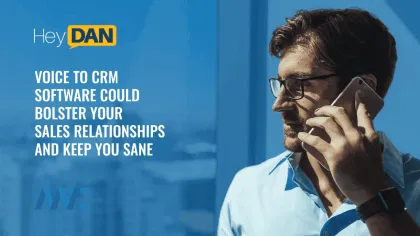 Hey Dan: Voice to CRM Transcription