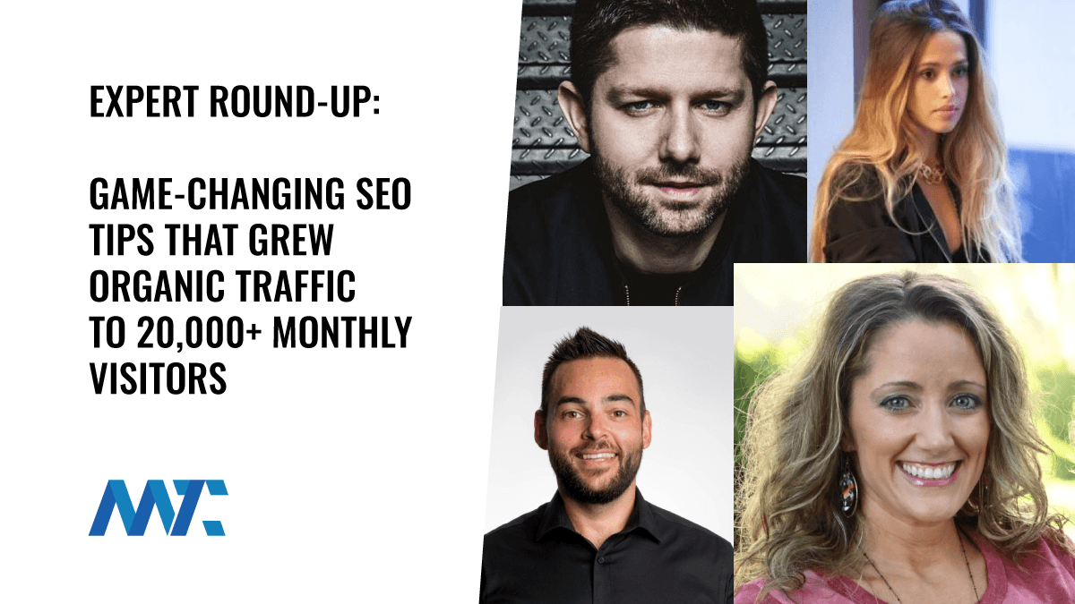 6 Game-Changing SEO Tips: How These Businesses Grew Organic Traffic to 20,000+ Monthly Visitors 1 SEO Tips: Expert Round-Up For Growing Organic Traffic