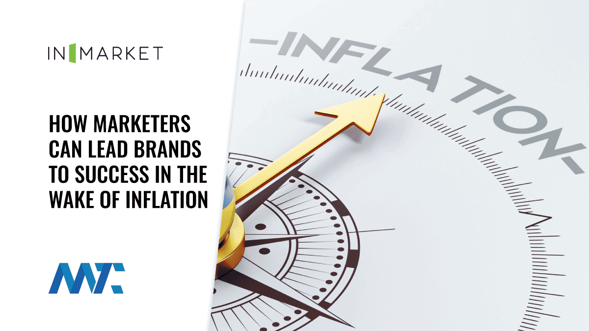Rethinking the Who, What, Where and When: How Marketers Can Lead Brands to Success in the Wake of Inflation 1 Marketing Strategies for Inflation