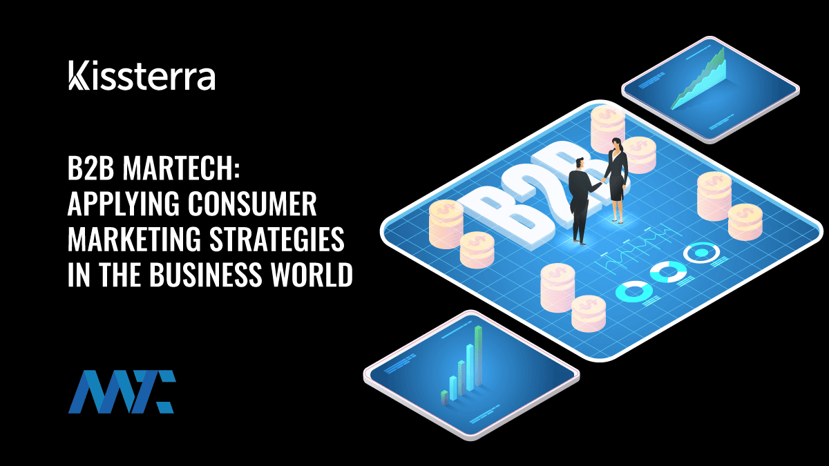 B2B Martech: Applying Consumer Marketing Strategies in the Business-To-Business World