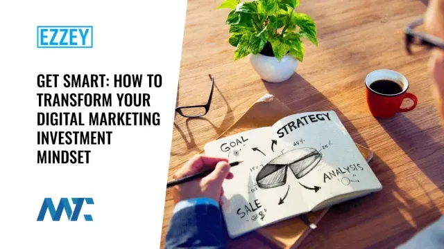 How to transform your digital marketing investment mindset