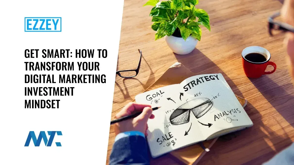 How to transform your digital marketing investment mindset
