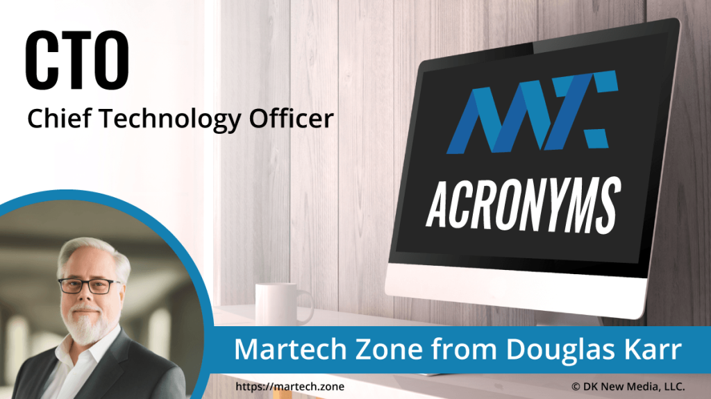 CTO: Chief Technology Officer What is the acronym CTO? Chief Technology Officer
