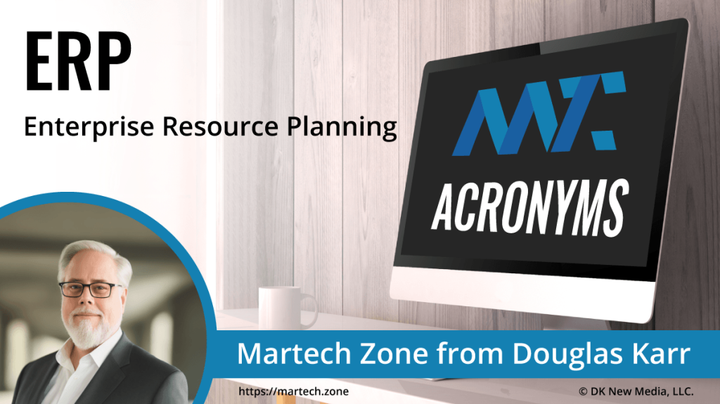 ERP: Enterprise Resource Planning What is the acronym ERP? Enterprise Resource Planning