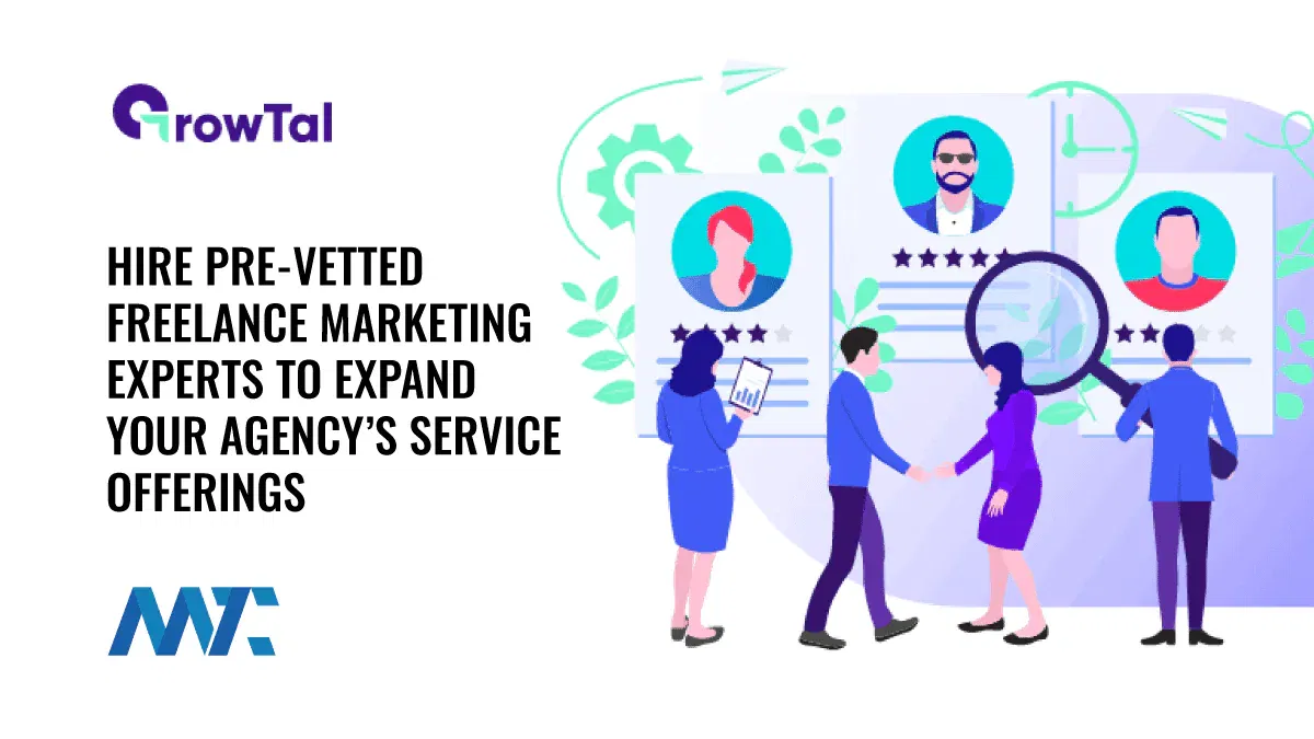 GrowTal: Hire Pre-Vetted Freelance Marketing Experts To Expand Your Agency's Service Offerings 1 GrowTal: Find Freelance Marketers