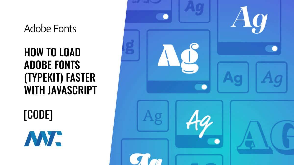 How To Load Adobe Fonts (Typekit) Faster With JavaScript 1 How To Load Adobe Fonts Typekit Faster With JavaScript