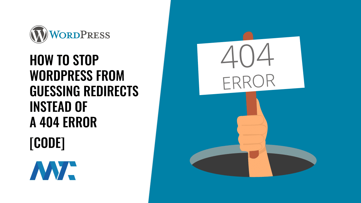 How To Stop WordPress From Guessing Redirects When It Believes It Will Result in a 404 Error 1 How To Disable WordPress Redirect Guess