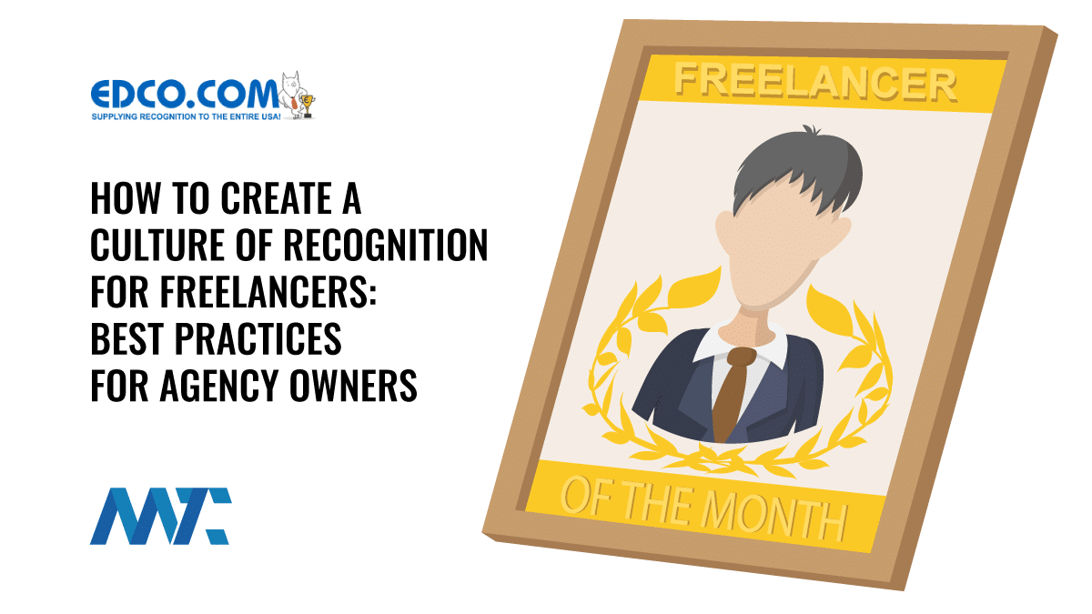 How to Create a Culture of Recognition for Freelancers: Best Practices for Agency Owners 1 Freelancer Recognition