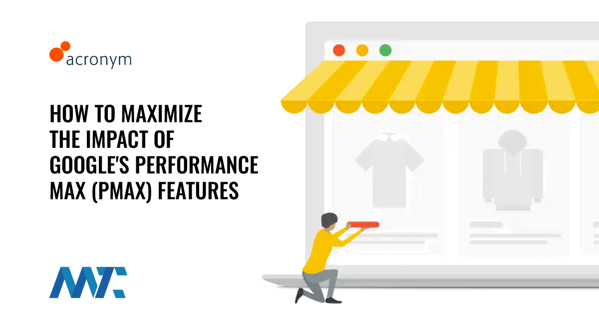 How to Maximize the Impact of Google's Performance Max (PMax) Features 1 Google Performance Max (PMax) Ad Campaign Type