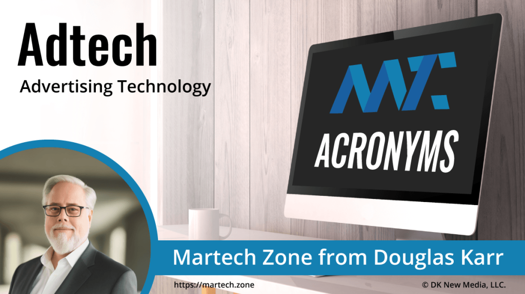 Adtech: Advertising Technology What is the acronym Adtech? Advertising Technology