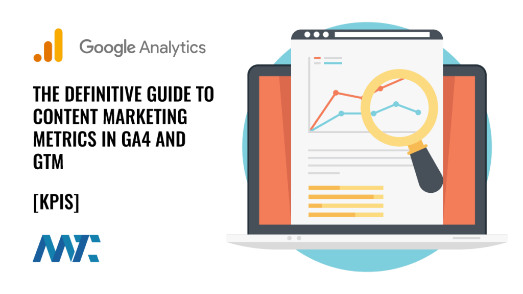 The Definitive Guide to Content Marketing Metrics in GA4 and GTM