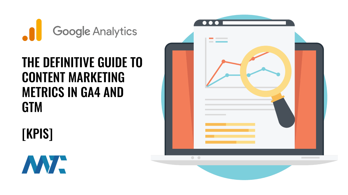 The Definitive Guide to Content Marketing Metrics in GA4 and GTM