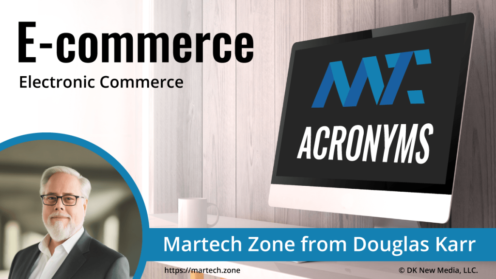 E-commerce: Electronic Commerce What is the acronym E-commerce? Electronic Commerce