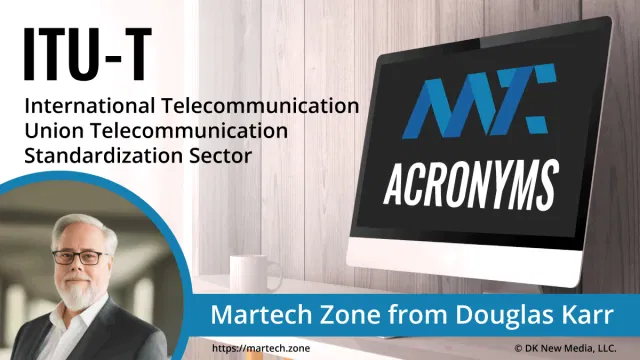 ITU-T: International Telecommunication Union Telecommunication Standardization Sector