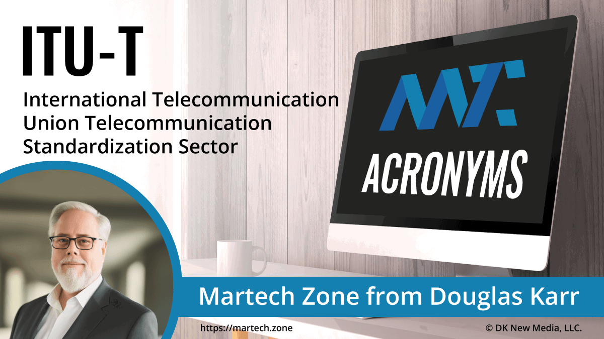 ITU-T: International Telecommunication Union Telecommunication Standardization Sector