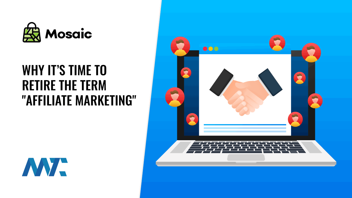 Why It’s Time to Retire the Term "Affiliate Marketing" 1 Partner Marketing versus Affiliate Marketing