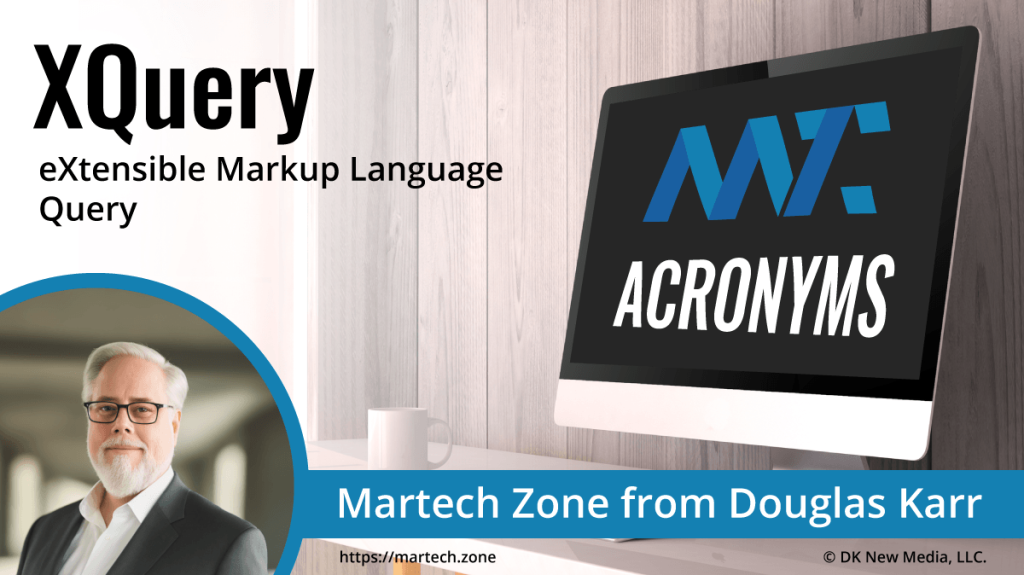 XQuery: eXtensible Markup Language Query What is the acronym XQuery? eXtensible Markup Language Query